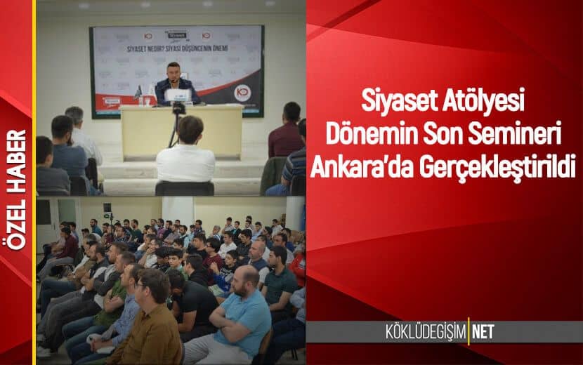 Siyaset Atölyesi’nin Bu Dönemki Son Semineri Ankara’da Yapıldı