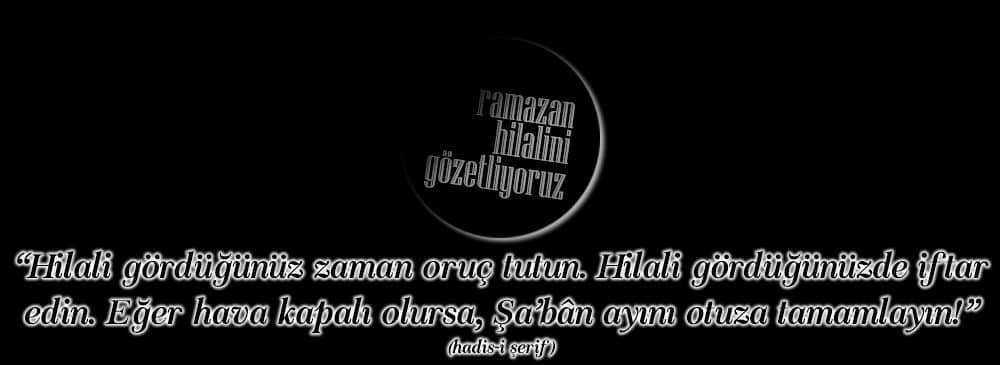 Ramazan Hilali’ni Gözetliyoruz...