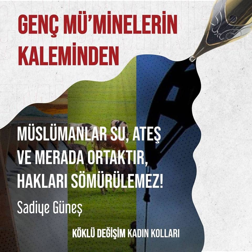 MÜSLÜMANLAR SU, ATEŞ VE MERADA ORTAKTIR, HAKLARI SÖMÜRÜLEMEZ!