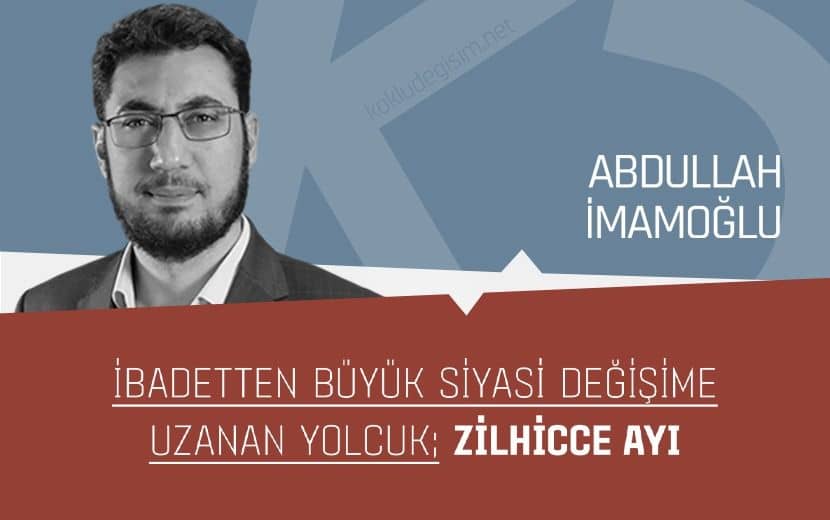 İbadetten Büyük Siyasi Değişime Uzanan Yolculuk; Zilhicce Ayı