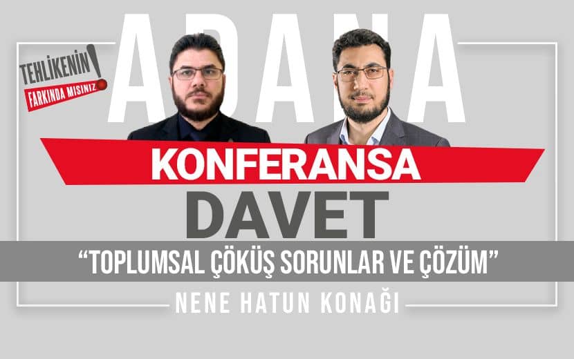 Köklü Değişim, Adana’da ‘Toplumsal Çöküş Ve Çözümünü’ Konu Alan Konferans Düzenleniyor