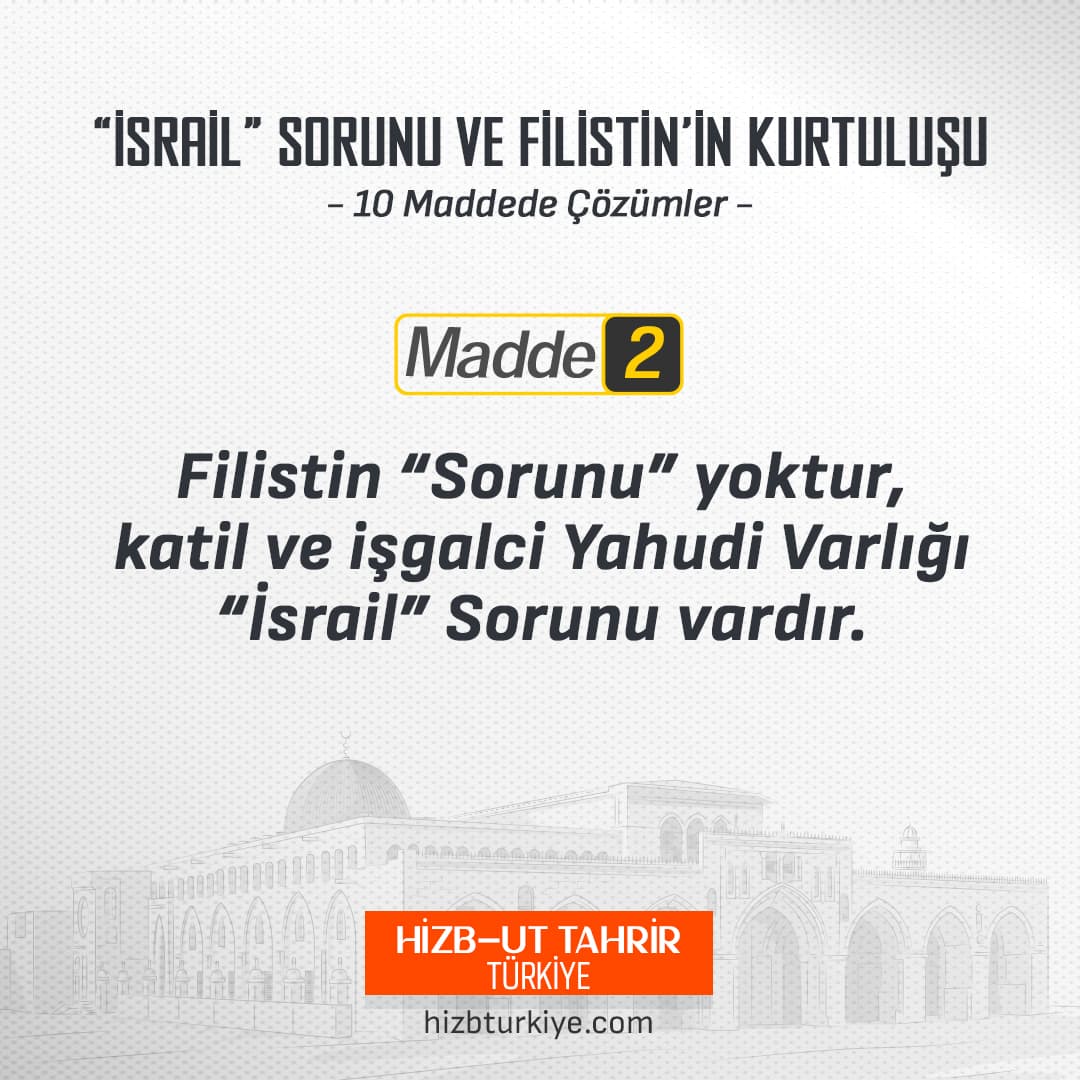 Madde 2: Filistin Sorunu Yoktur, Gaspçı ve İşgalci Yahudi Varlığı “İsrail” Sorunu Vardır