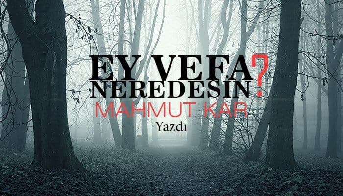 Ey Vefa Neredesin?