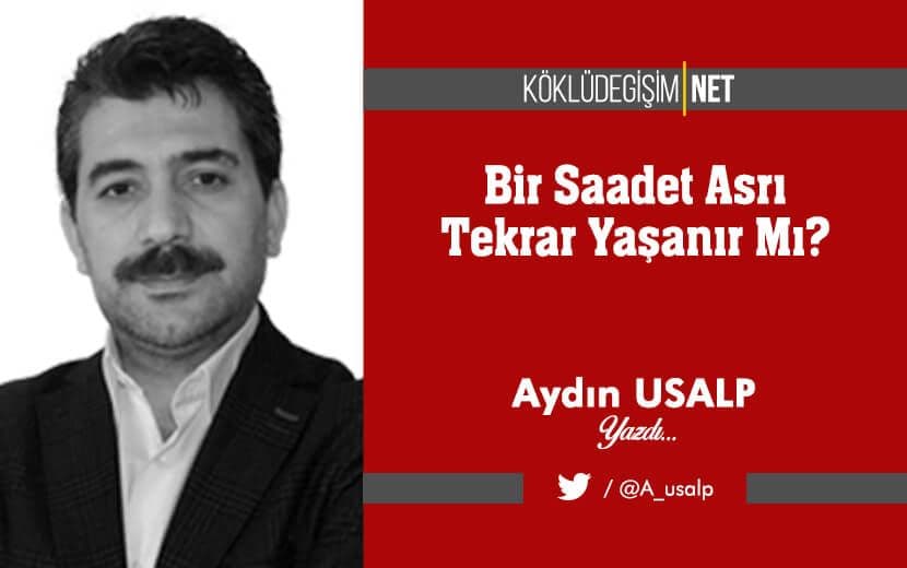 Bir Saadet Asrı Tekrar Yaşanır Mı?