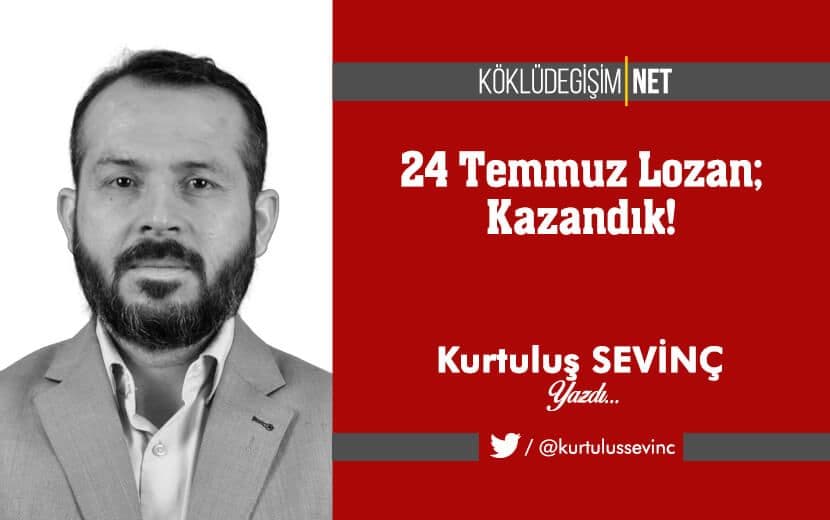 24 Temmuz Lozan; Kazandık!