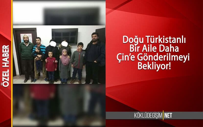 Doğu Türkistanlı Bir Aile Daha Çin’e Gönderiliyor!