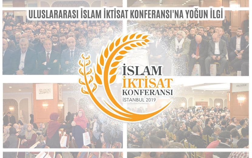 Uluslararası İslam İktisat Konferansı’na Yoğun İlgi