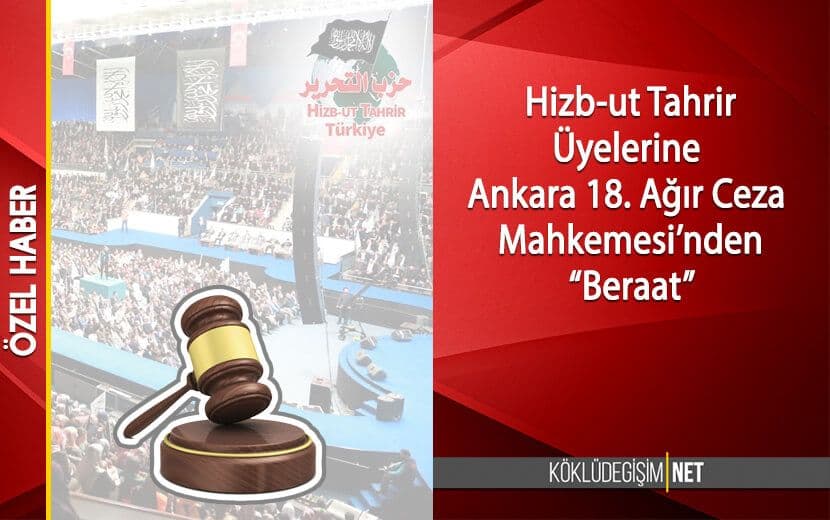 Hizb-ut Tahrir Davasında Ankara 18. ACM Tüm Sanıklar Hakkında Beraat Kararı Verdi