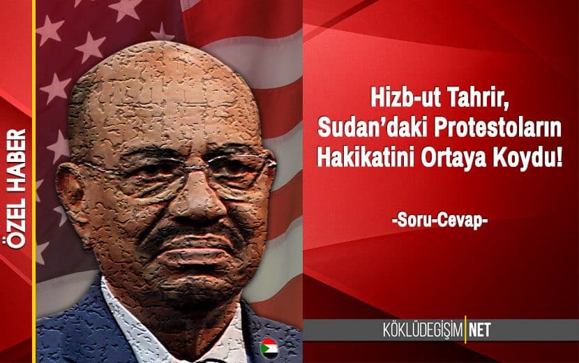 Hizb-ut Tahrir Yayınladığı Soru-Cevapta Sudan’daki Protestoların Hakikatini Ortaya Koydu