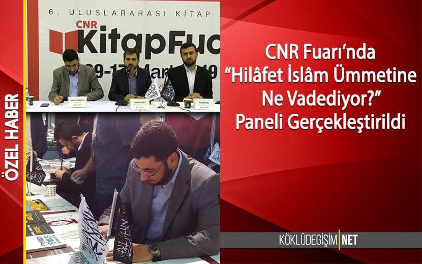 CNR KİTAP FUARI’NDA “HİLÂFET İSLÂM ÜMMETİNE NE VADEDİYOR?” BAŞLIKLI PANEL GERÇEKLEŞTİRİLDİ
