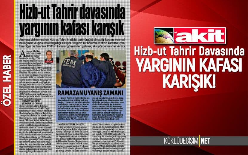 Köklü Değişim Dergisi Hizb-ut Tahrir Yargılamaları Hakkında Yeni Akit’e Değerlendirmelerde Bulundu!