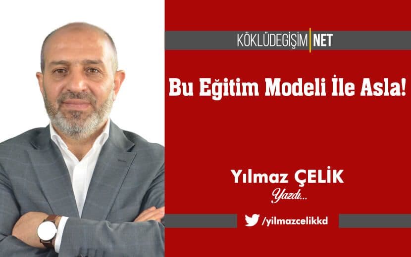 Bu Eğitim Modeli İle Asla!