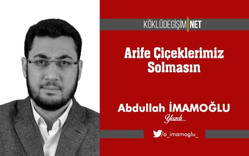 Arife Çiçeklerimiz Solmasın