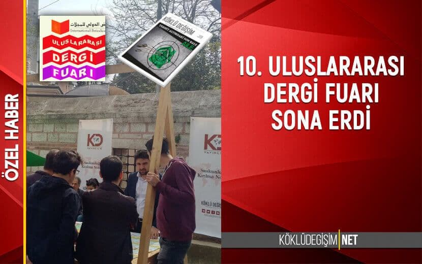KÖKLÜ DEĞİŞİM DERGİSİ’NİN DE KATILDIĞI 10. ULUSLARARASI DERGİ FUARI SONA ERDİ