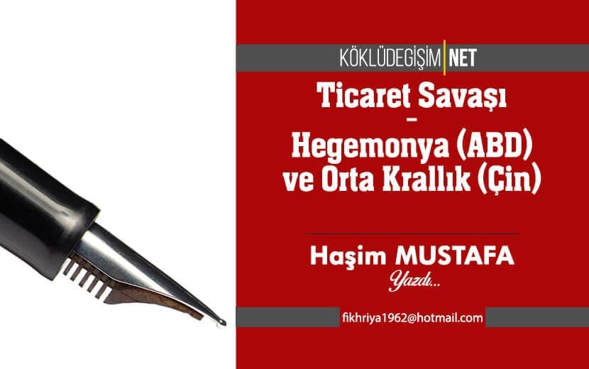 Ticaret Savaşı - Hegemonya (ABD) ve Orta Krallık (Çin)