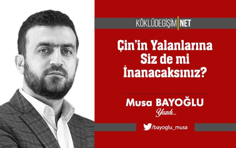 Çin’in Yalanlarına Siz de mi İnanacaksınız?