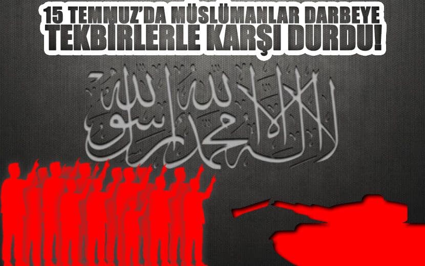 15 Temmuz Demokrasinin Değil İslâm’ın Zaferidir!