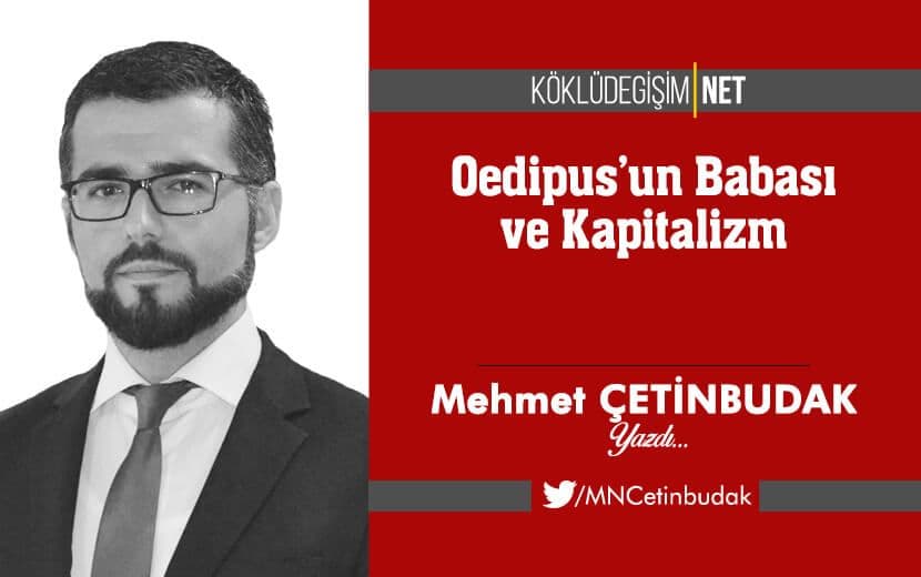 Oedipus’un Babası ve Kapitalizm