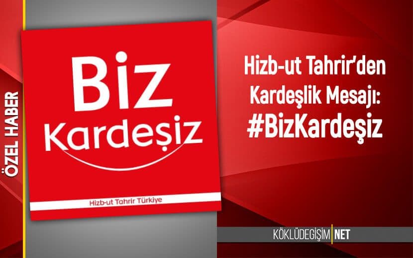 Hizb-ut Tahrir Türkiye’den “Biz Kardeşiz” Kampanyası