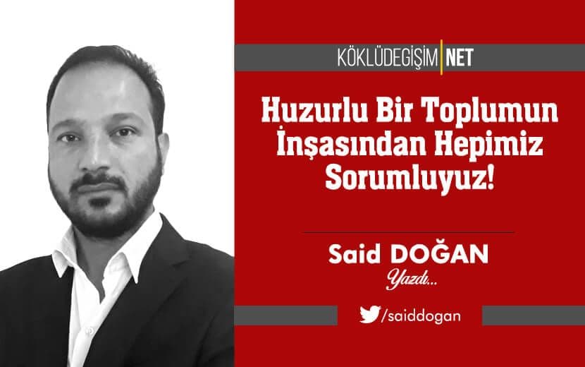 Huzurlu Bir Toplumun İnşasından Hepimiz Sorumluyuz!