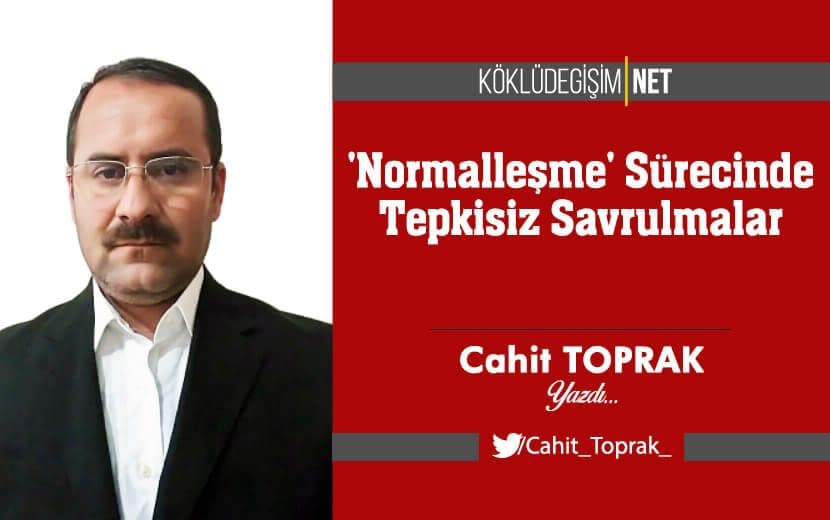 ’Normalleşme’ Sürecinde Tepkisiz Savrulmalar