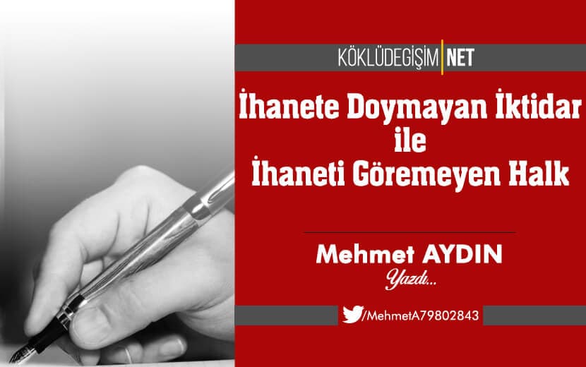 İhanete Doymayan İktidar İle İhabeti Görmeyen Halk