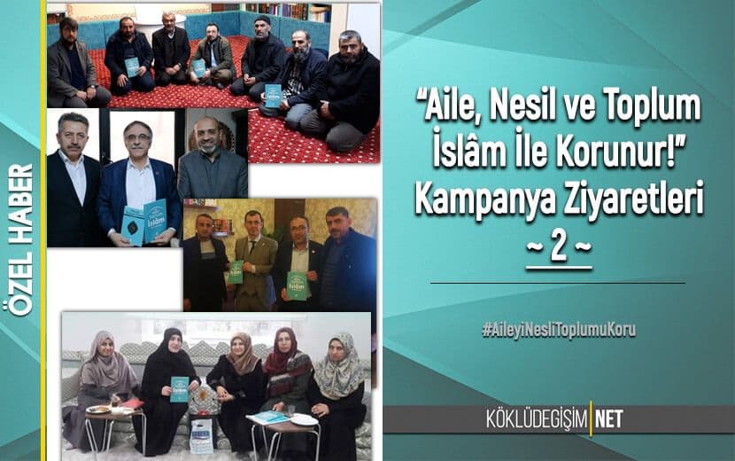 ’Aile, Nesil ve Toplum İslâm ile Korunur!’ Kampanyası Ziyaretleri - II