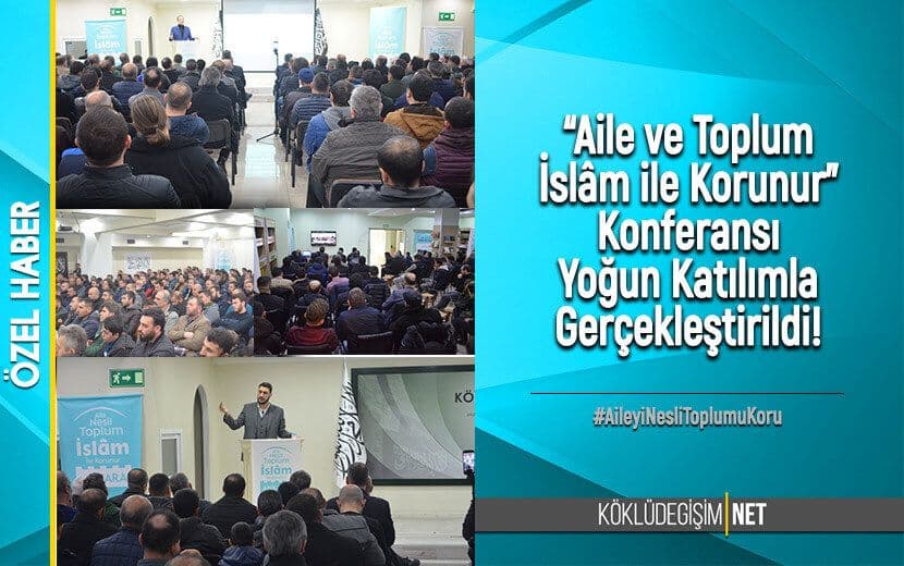 “AİLE VE TOPLUM İSLÂM İLE KORUNUR” KONFERANSI GERÇEKLEŞTİRİLDİ!