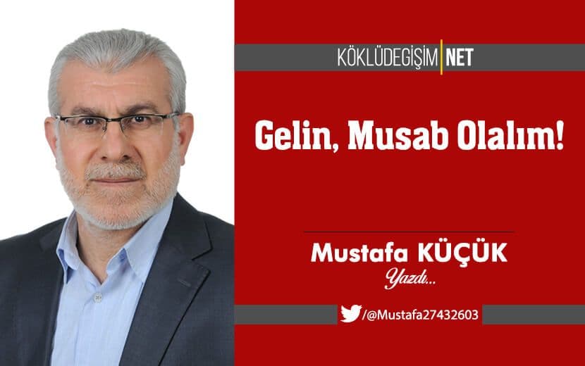 Gelin, Musab Olalım!