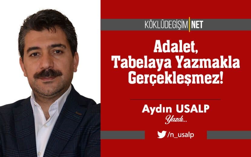 Adalet, Tabelaya Yazmakla Gerçekleşmez!