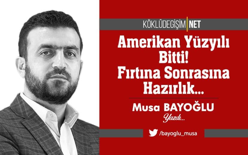 Amerikan Yüzyılı Bitti! Fırtına Sonrasına Hazırlık