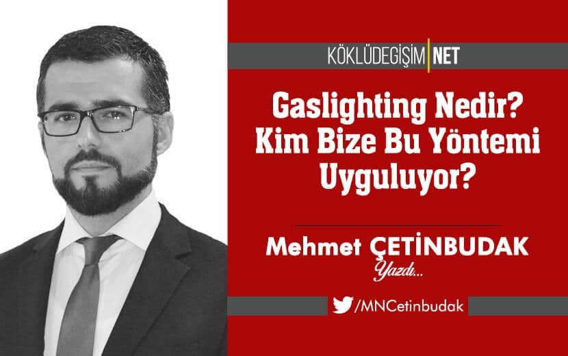 Gaslighting Nedir? Kim Bize Bu Yöntemi Uyguluyor?