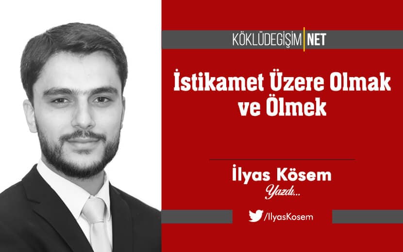 İstikamet Üzere Olmak ve Ölmek