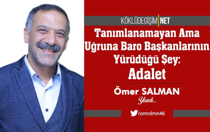 Tanımlanamayan Ama Uğruna Baro Başkanlarının Yürüdüğü Şey: Adalet