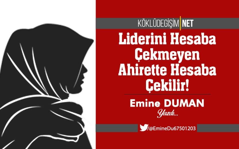 Liderini Hesaba Çekmeyen Ahirette Hesaba Çekilir!
