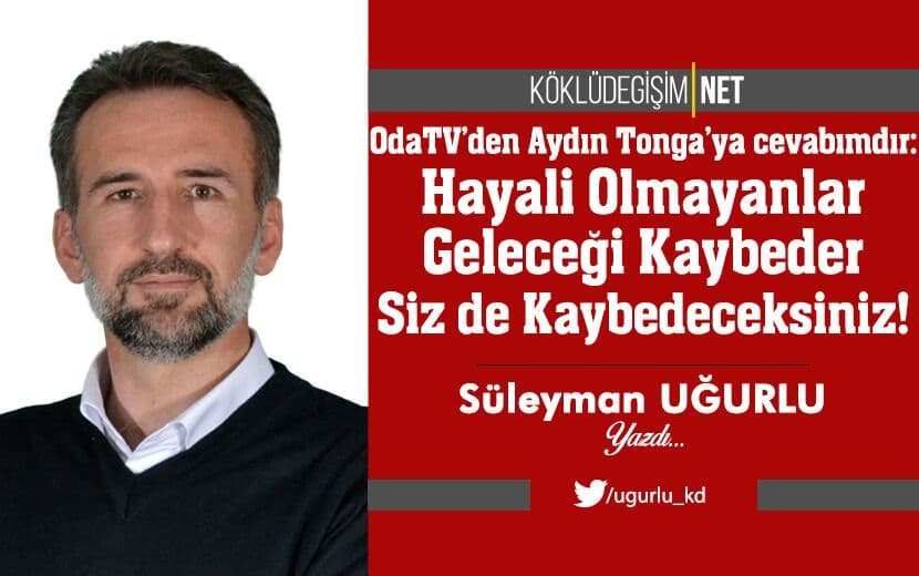 Hayali Olmayanlar Geleceği Kaybeder. Siz de Kaybedeceksiniz!