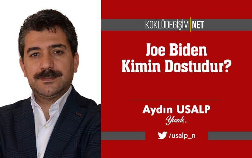 Joe Biden Kimin Dostudur?