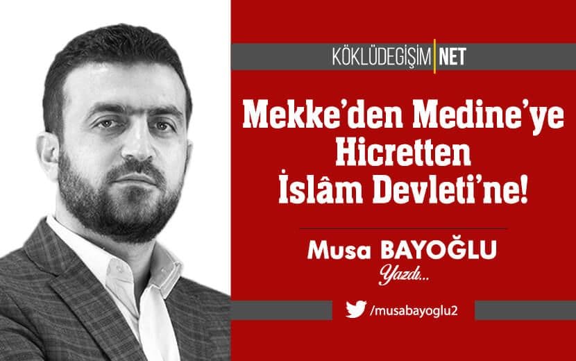 Mekke’den Medine’ye Hicretten İslâm Devleti’ne!