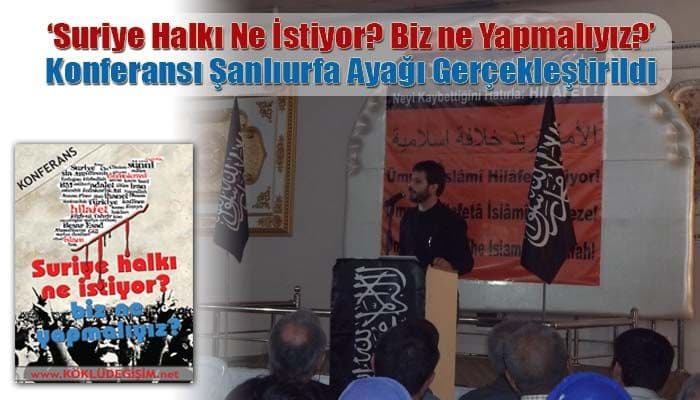 Şanlıurfa ‘suriye Halkı Ne İstiyor? Biz Ne Yapmalıyız?’ Konferansı Yoğun Katılımla Yapıldı