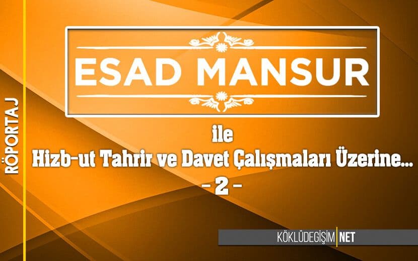Esad Mansur ile Hizb-ut Tahrir ve Davet Üzerine Röportaj - II