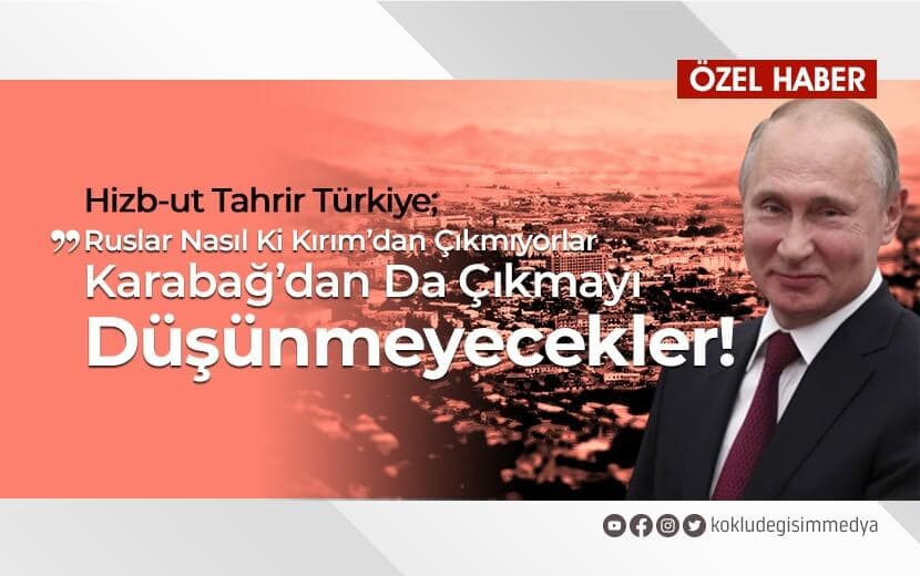 Ruslar Nasıl ki Kırım’dan Çıkmıyorlar Karabağ’dan da Çıkmayı Düşünmeyecekler!