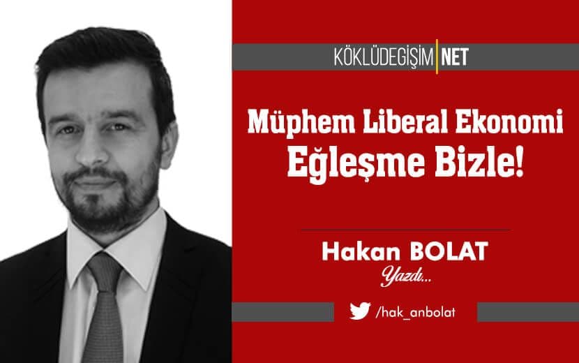Müphem Liberal Ekonomi Eğleşme Bizle!