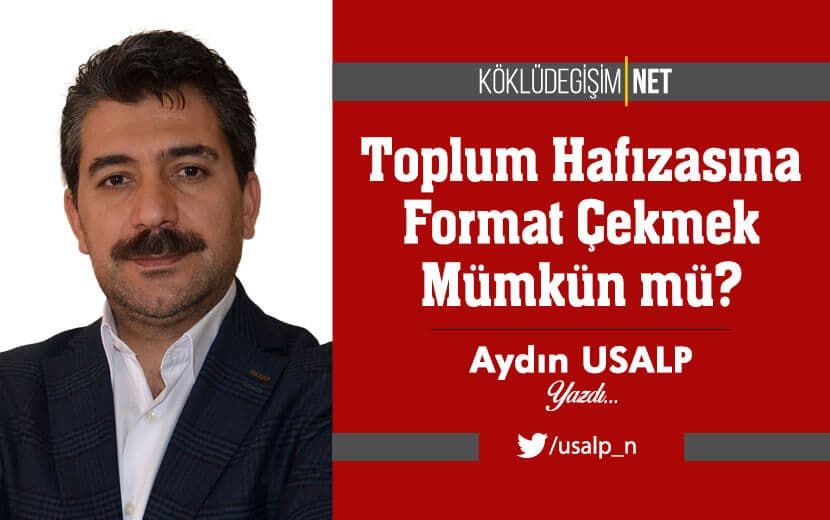 Toplum Hafızasına Format Çekmek Mümkün mü?