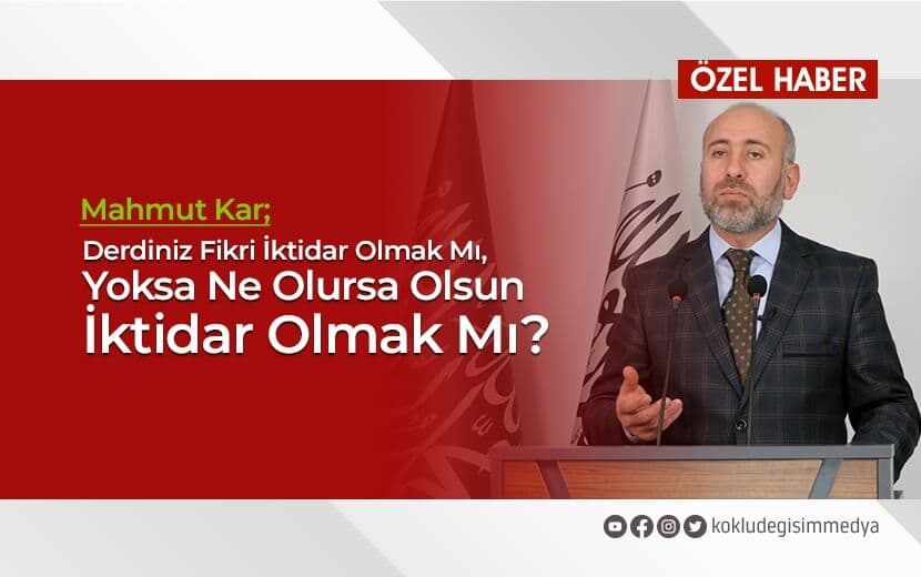 Derdiniz Fikri İktidar Olmak Mı, Yoksa Ne Olursa Olsun İktidar Olmak Mı?