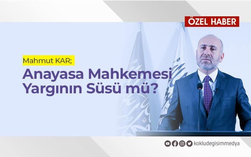 Anayasa Mahkemesi Yargının Süsü Mü?