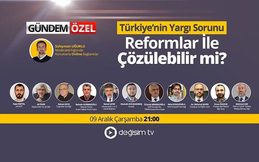 Türkiye’nin Yargı Sorunu Değişim TV’de Konuşuluyor