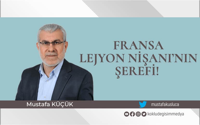 Fransa Lejyon Nişanı’nın Şerefi!