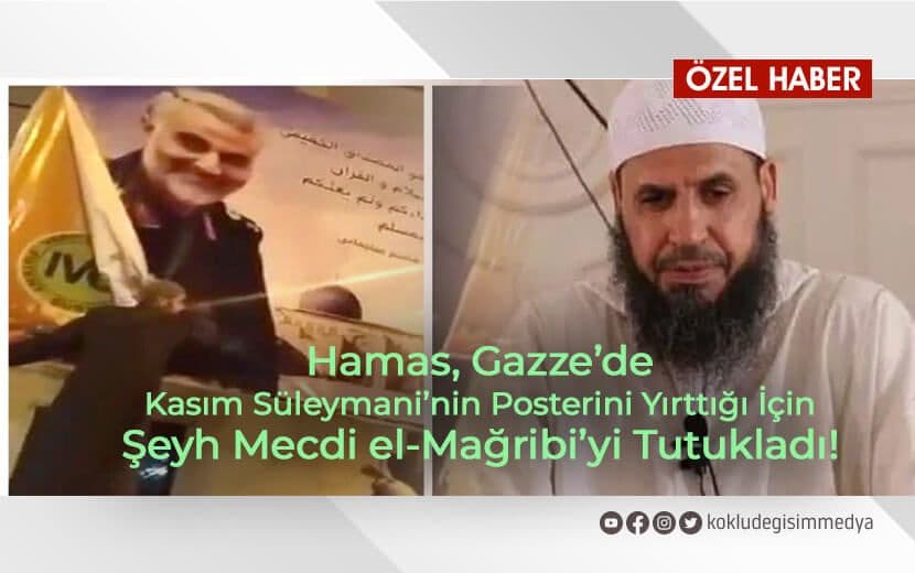 Hamas, Gazze’de Kasım Süleymani’nin Posterini Yırttığı İçin Şeyh Mecdi el-Mağribi’yi Tutukladı!