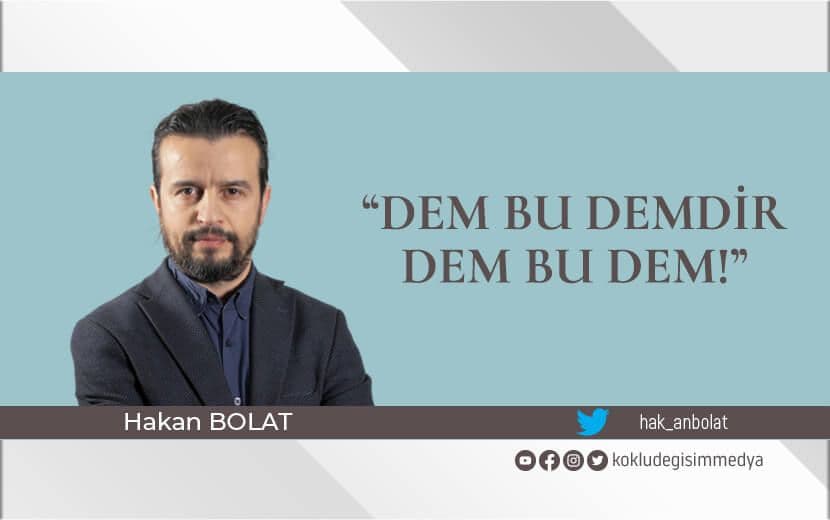 “Dem Bu Demdir, Dem Bu Dem!”