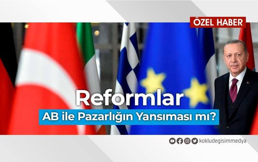 Reformlar AB İle Pazarlığın Yansıması Mı?